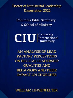 cover image of An Analysis of Lead Pastors’ Perceptions on Biblical Leadership Qualities and Behaviors and Their Impact on Churches